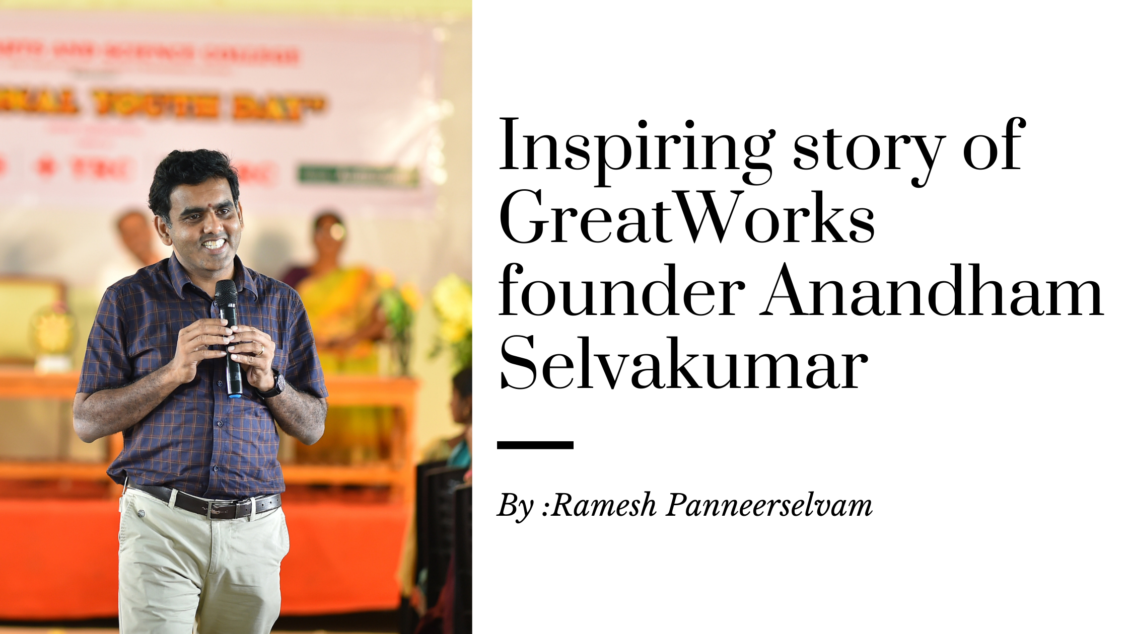 Inspiring story of GreatWorks founder Anandham Selvakumar